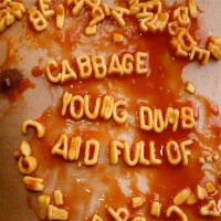 Purchase Cabbage - Young, Dumb And Full Of....