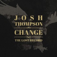 Purchase Josh Thompson - Change: The Lost Record