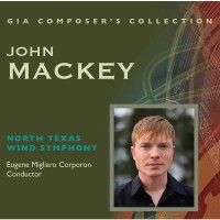 Purchase North Texas Wind Symphony & Eugene Migliaro Corporon - Composer's Collection: John Mackey CD1