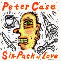 Purchase Peter Case - Six-Pack Of Love
