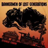 Purchase Stoner Train - Bannermen Of Lost Generations