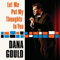 Purchase Dana Gould - Let Me Put My Thoughts In You