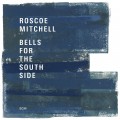 Buy Roscoe Mitchell - Bells For The South Side Mp3 Download