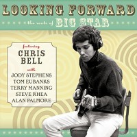 Purchase Chris Bell - Looking Forward: The Roots Of Big Star