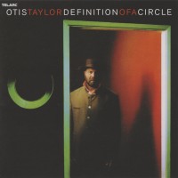 Purchase Otis Taylor - Definition Of A Circle