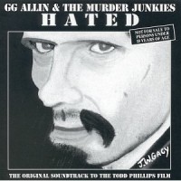 Purchase G.G. Allin - Hated (The Original Soundtrack To The Todd Phillips Film) (With The Murder Junkies)