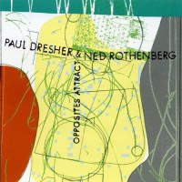 Purchase Paul Dresher - Opposites Attract (With Ned Rothenberg)