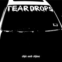 Purchase Shit And Shine - Teardrops