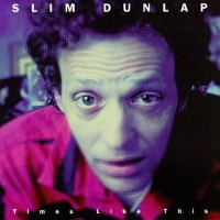 Purchase Slim Dunlap - Times Like This
