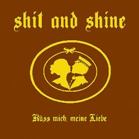 Purchase Shit And Shine - Küss Mich, Meine Liebe