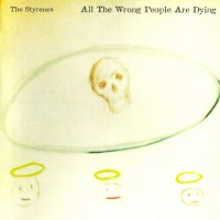 Purchase The Styrenes - All The Wrong People Are Dying