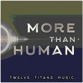Buy Twelve Titans Music - More Than Human Mp3 Download