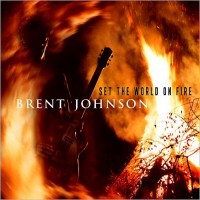 Purchase Brent Johnson - Set The World On Fire