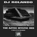 Buy Dj Rolando - The Aztec Mystic Mix Mp3 Download
