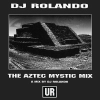 Purchase Dj Rolando - The Aztec Mystic Mix
