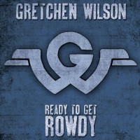 Purchase Gretchen Wilson - Ready To Get Rowdy
