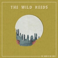 Purchase The Wild Reeds - The World We Built