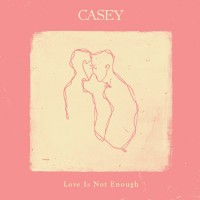 Purchase Casey - Love Is Not Enough