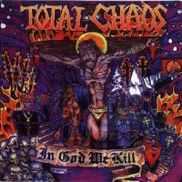 Purchase Total Chaos - In God We Kill
