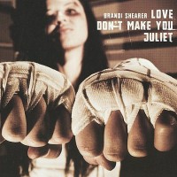 Purchase Brandi Shearer - Love Don't Make You Juliet