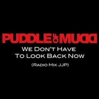 Purchase Puddle Of Mudd - We Don't Have To Look Back Now