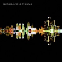 Purchase Robert Hood - Motor: Nighttime World 3