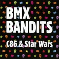 Buy BMX Bandits - C86 & Star Wars Mp3 Download