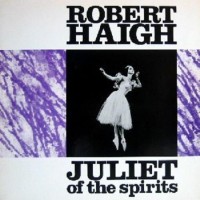 Purchase Robert Haigh - Juliet Of The Spirits