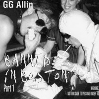 Purchase G.G. Allin - Banned In Boston (Part 1)