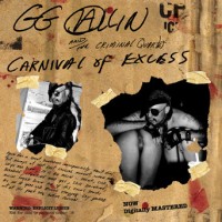 Purchase G.G. Allin - Carnival Of Excess (With The Criminal Quartet) (Remastered 2007)