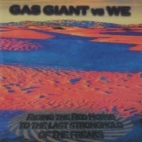 Purchase Gas Giant & We - Riding The Red Horse To The Last Stronghold Of The Freaks (Split) (EP)