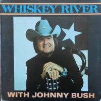 Purchase Johnny Bush - Whiskey River (Vinyl)