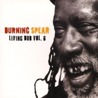 Purchase Burning Spear - Living Dub Vol. 6