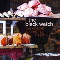 Purchase The Black Watch - The Gospel According To John