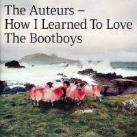 Purchase Auteurs - How I Learned To Love The Bootboys (Expanded Edition) CD2