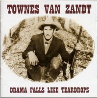 Purchase Townes Van Zandt - Drama Falls Like Teardrops CD2