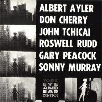 Purchase Albert Ayler & Don Cherry - New York Eye And Ear Control (With John Tchicai, Roswell Rudd, Gary Peacock & Sunny Murray)