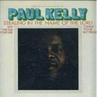 Purchase Paul Kelly - Stealing In The Name Of The Lord (Vinyl)