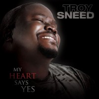 Purchase Troy Sneed - My Heart Says Yes