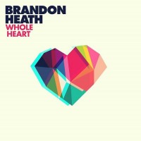 Purchase Brandon Heath - Whole Heart (CDS)