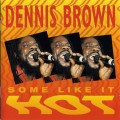 Buy Dennis Brown - Some Like It Hot Mp3 Download