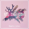 Buy Hearts & Colors - For The Love (CDS) Mp3 Download