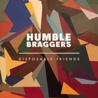 Purchase Humble Braggers - Disposable Friends