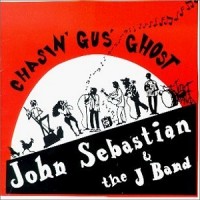 Purchase John Sebastian & The J Band - Chasin' Gus' Ghost