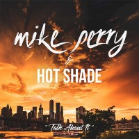 Purchase Mike Perry - Talk About It (With Hot Shade) (CDS)