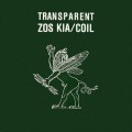 Buy Zos Kia & Coil - Transparent (Split) (Reissued 1997) Mp3 Download