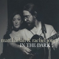 Purchase Matt Harlan & Rachel Jones - In The Dark