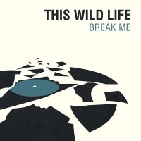 Purchase This Wild Life - Break Me (CDS)