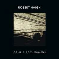Purchase Robert Haigh - Cold Pieces 1985-1989 (Vinyl)