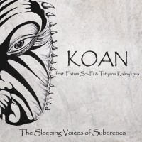 Purchase Koan - The Sleeping Voices Of Subarctica (Feat. Fatum Sci-Fi & Tatyana Kalmykova) CD1